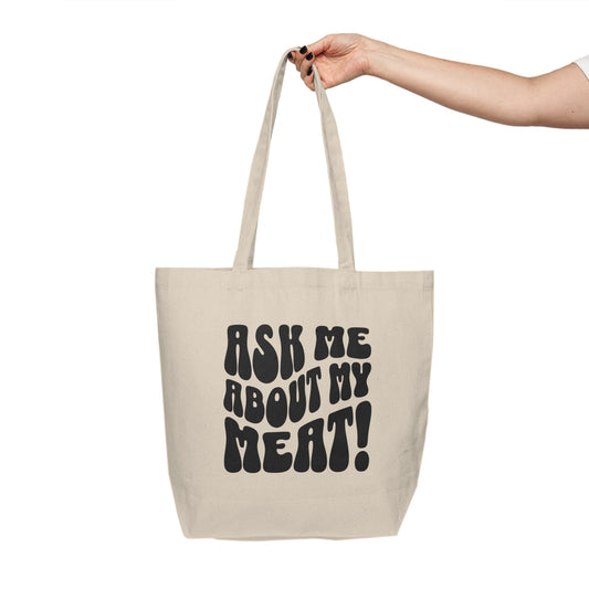 Ask Me About My Meat Canvas Shopping Tote