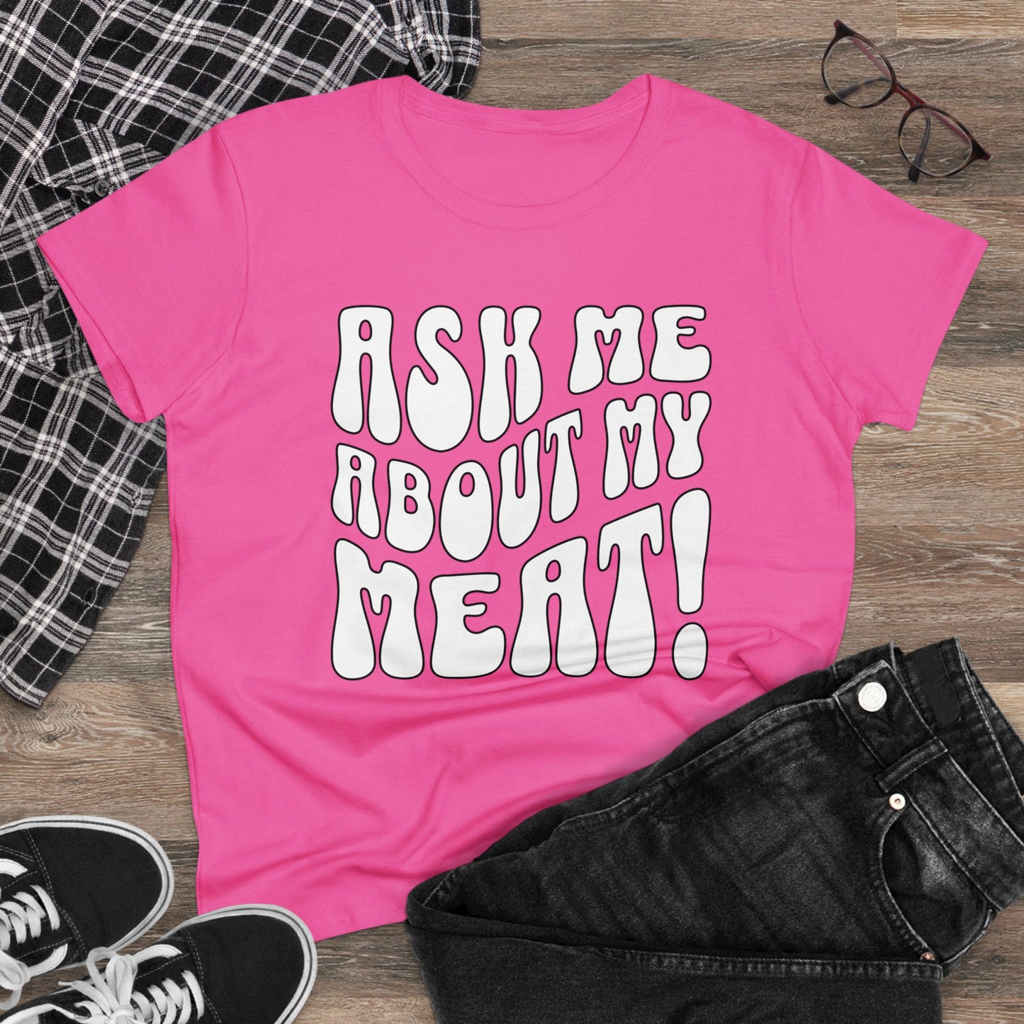 Ask Me About My Meat Women's Tee