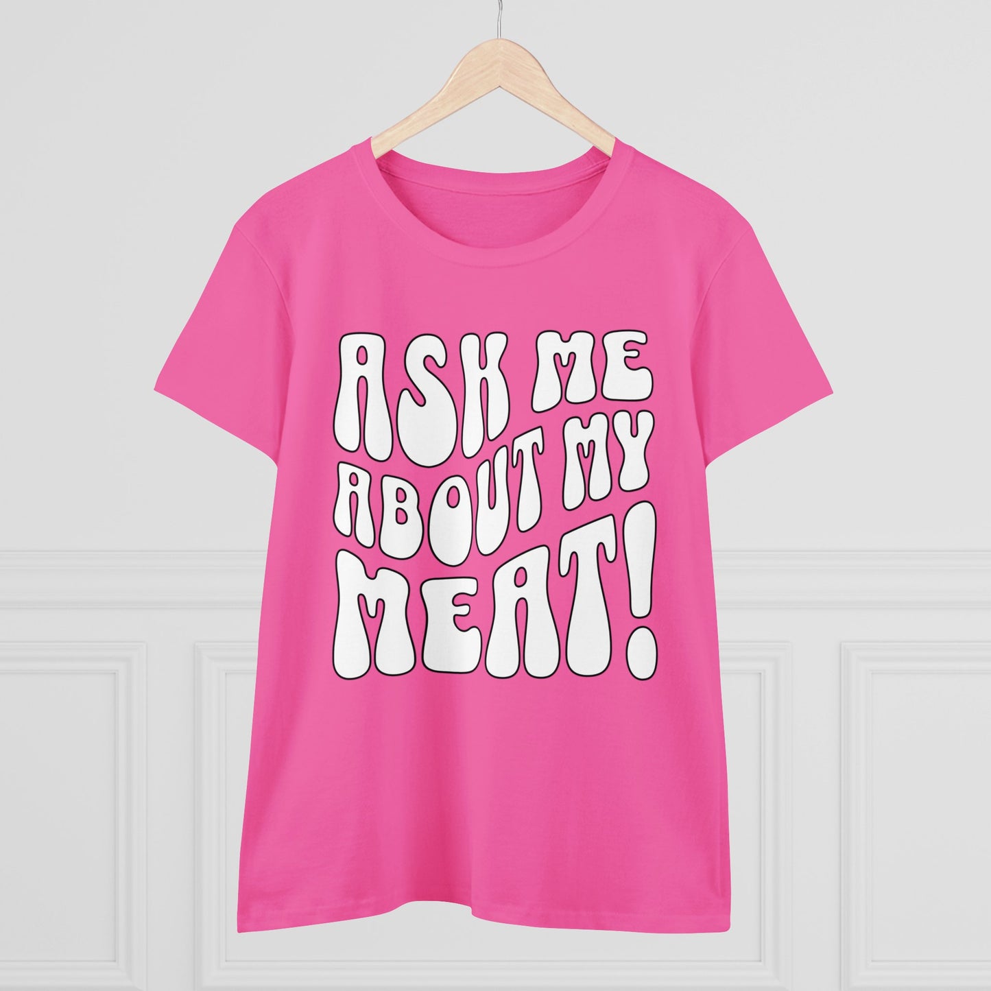 Ask Me About My Meat Women's Tee